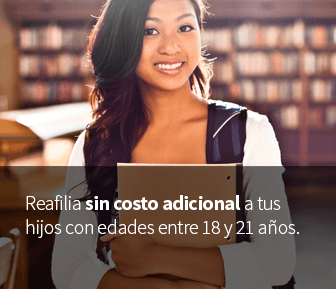 Reafilia sin costo adicional a tus hijos con edades entre 18 y 21 años